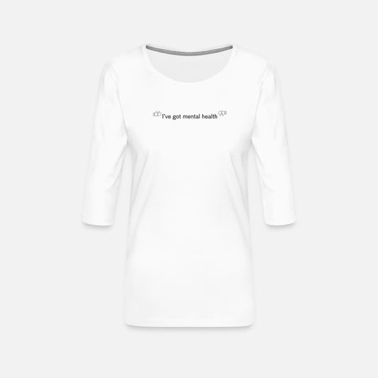 Women’s Premium 3/4 Sleeve T-Shirt - "I'VE GOT MENTAL HEALTH"